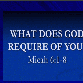 What does God required of you